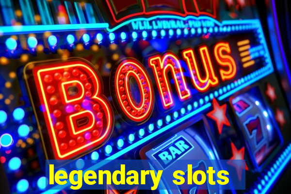 legendary slots - casino games